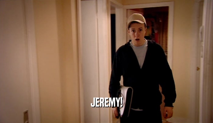 JEREMY!  