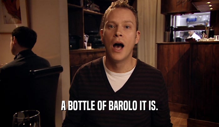 A BOTTLE OF BAROLO IT IS.  