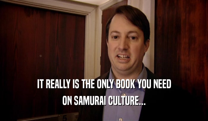 IT REALLY IS THE ONLY BOOK YOU NEED ON SAMURAI CULTURE... 