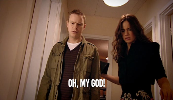 OH, MY GOD!  