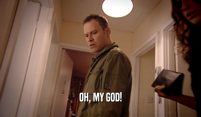 OH, MY GOD!  