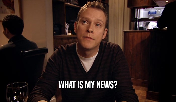 WHAT IS MY NEWS?  