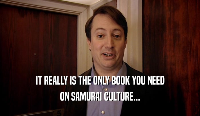 IT REALLY IS THE ONLY BOOK YOU NEED ON SAMURAI CULTURE... 