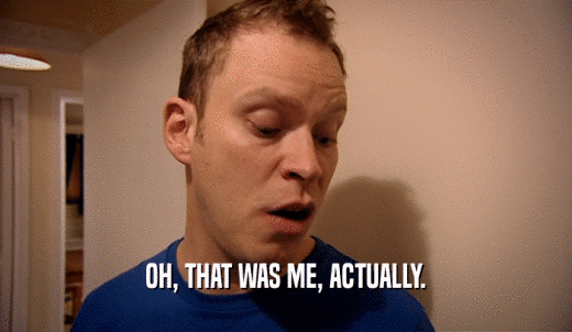 OH, THAT WAS ME, ACTUALLY.  