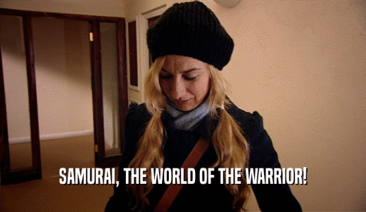 SAMURAI, THE WORLD OF THE WARRIOR!  