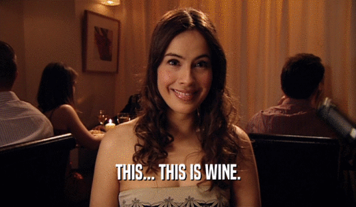 THIS... THIS IS WINE.  