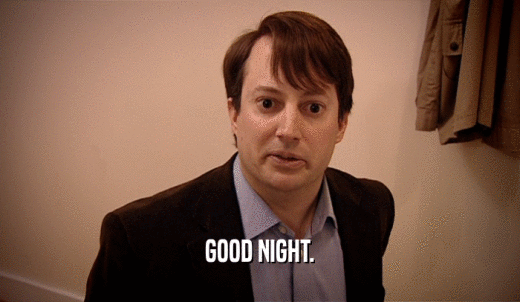 GOOD NIGHT.  