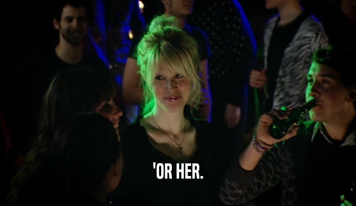 'OR HER.  
