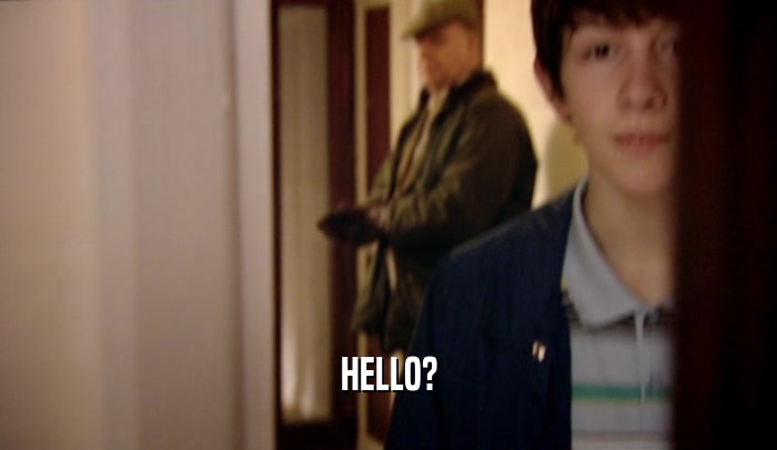 HELLO?  