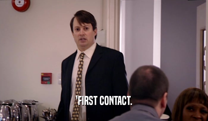 'FIRST CONTACT.  