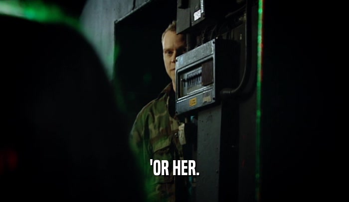 'OR HER.  