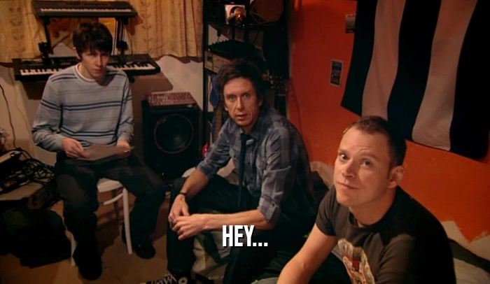 HEY...  
