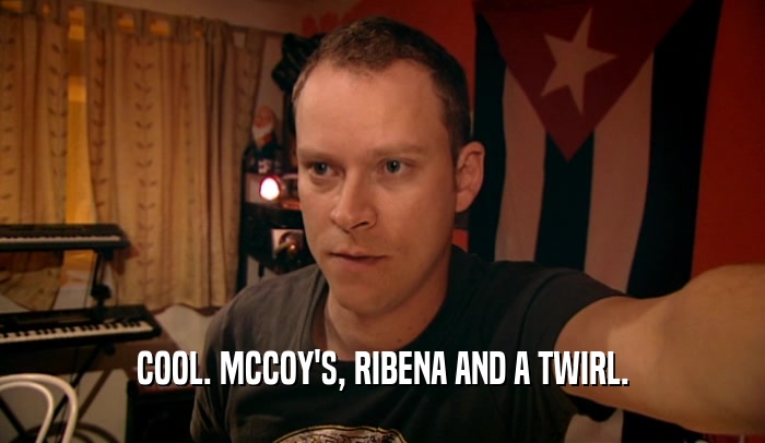 COOL. MCCOY'S, RIBENA AND A TWIRL.  