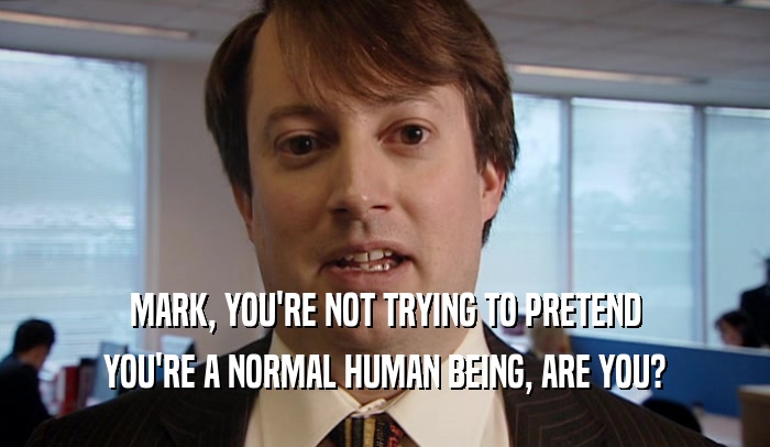 Why Do You Pretend To Be Normal?