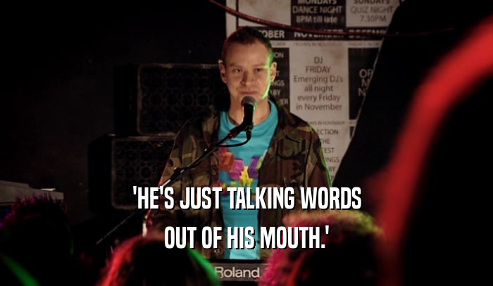 'HE'S JUST TALKING WORDS OUT OF HIS MOUTH.' 