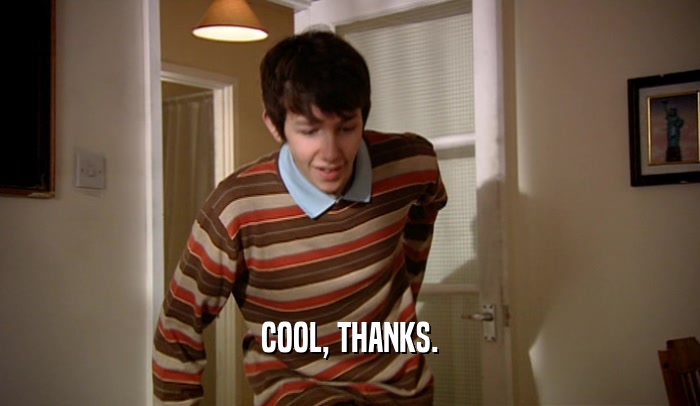 COOL, THANKS.  