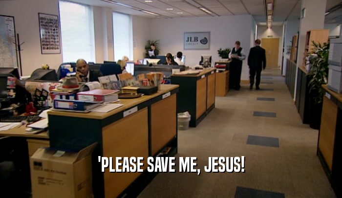 'PLEASE SAVE ME, JESUS!  
