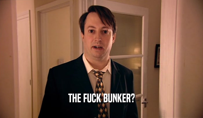 THE FUCK BUNKER?  
