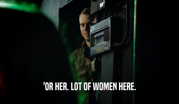 'OR HER. LOT OF WOMEN HERE.  