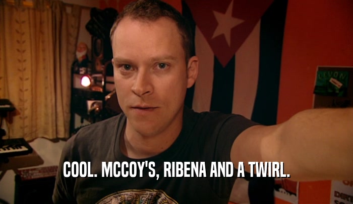 COOL. MCCOY'S, RIBENA AND A TWIRL.  
