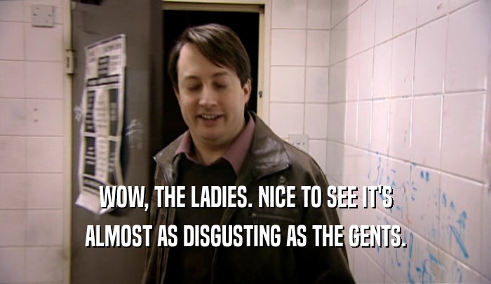WOW, THE LADIES. NICE TO SEE IT'S ALMOST AS DISGUSTING AS THE GENTS. 