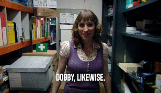 DOBBY, LIKEWISE.  