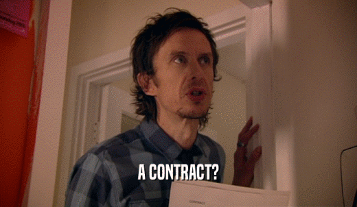 A CONTRACT?  