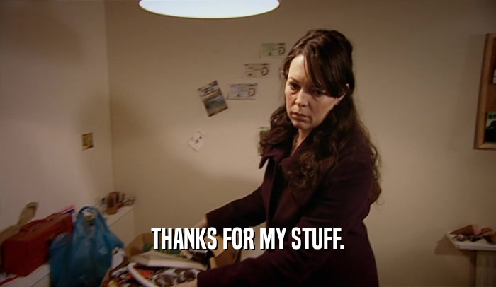 THANKS FOR MY STUFF.  