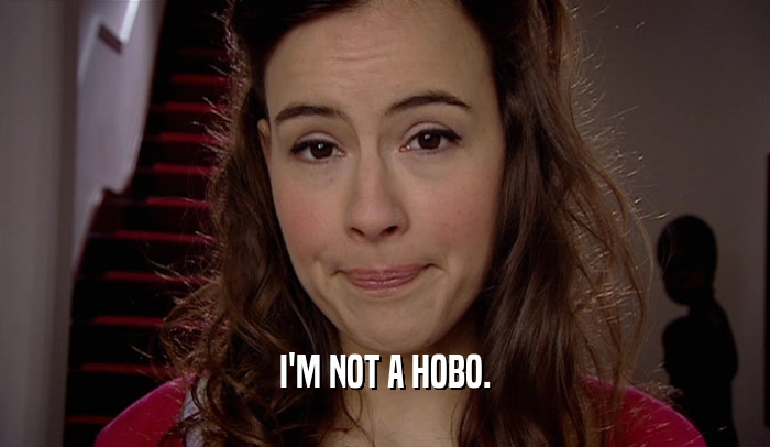 I'M NOT A HOBO.  
