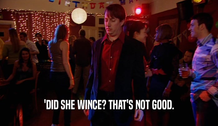 'DID SHE WINCE? THAT'S NOT GOOD.  