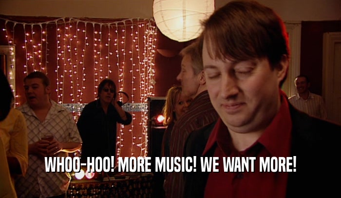 WHOO-HOO! MORE MUSIC! WE WANT MORE!  