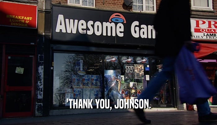 'THANK YOU, JOHNSON.  