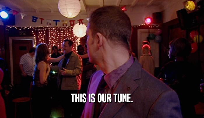 THIS IS OUR TUNE.  