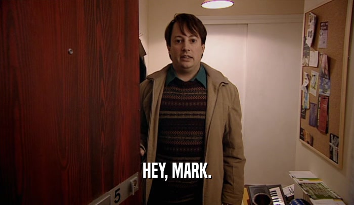 HEY, MARK.  