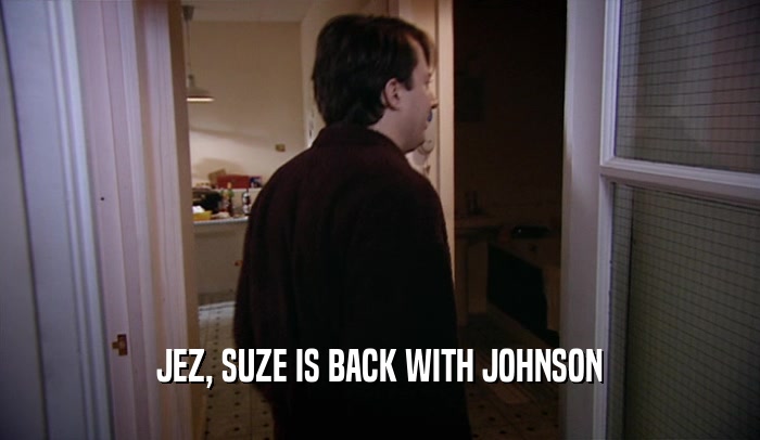 JEZ, SUZE IS BACK WITH JOHNSON  