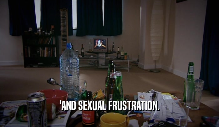 'AND SEXUAL FRUSTRATION.
  