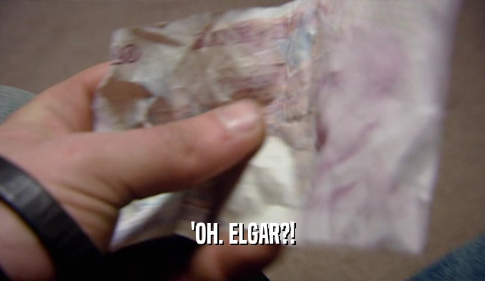 'OH. ELGAR?!  