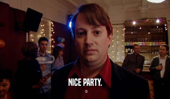 NICE PARTY.  