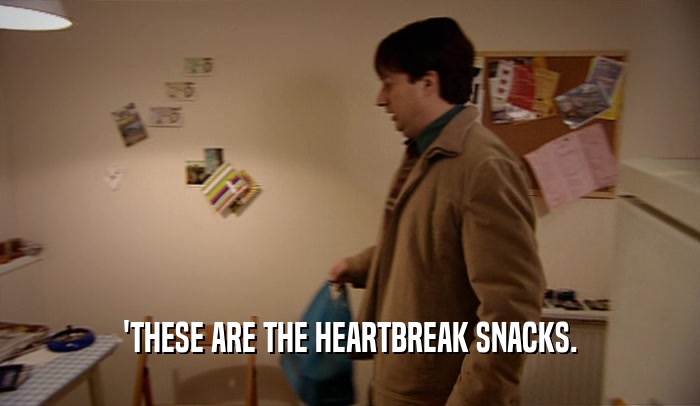'THESE ARE THE HEARTBREAK SNACKS.  