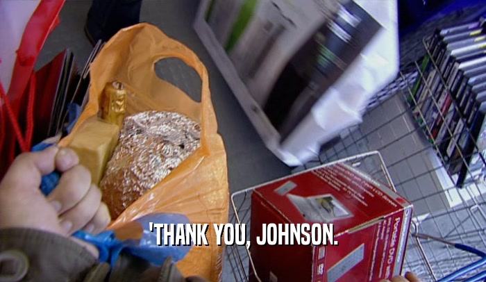 'THANK YOU, JOHNSON.  