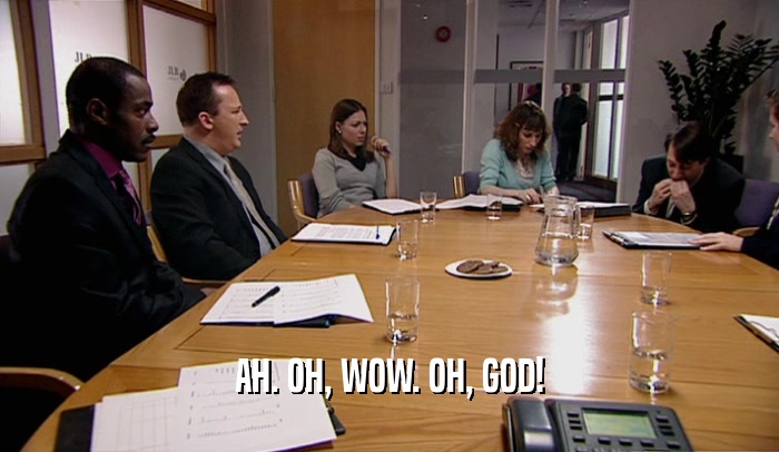 AH. OH, WOW. OH, GOD!  