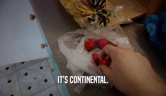 IT'S CONTINENTAL.  