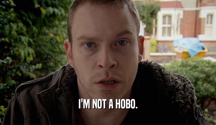 I'M NOT A HOBO.  