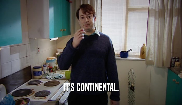 IT'S CONTINENTAL.  