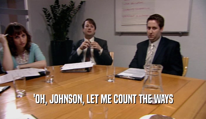 'OH, JOHNSON, LET ME COUNT THE WAYS  