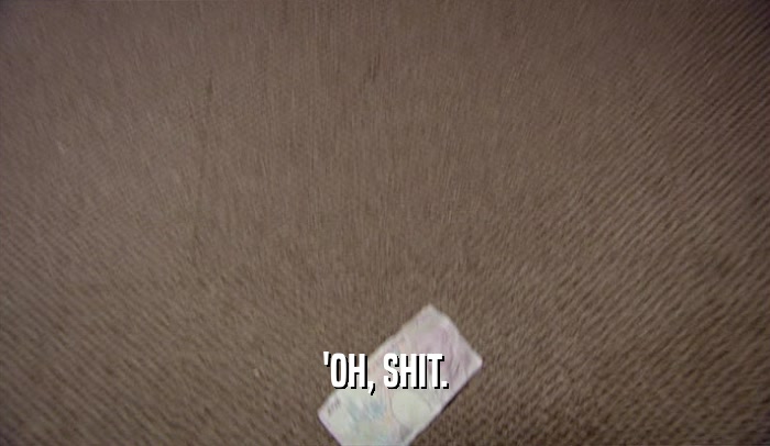 'OH, SHIT.  