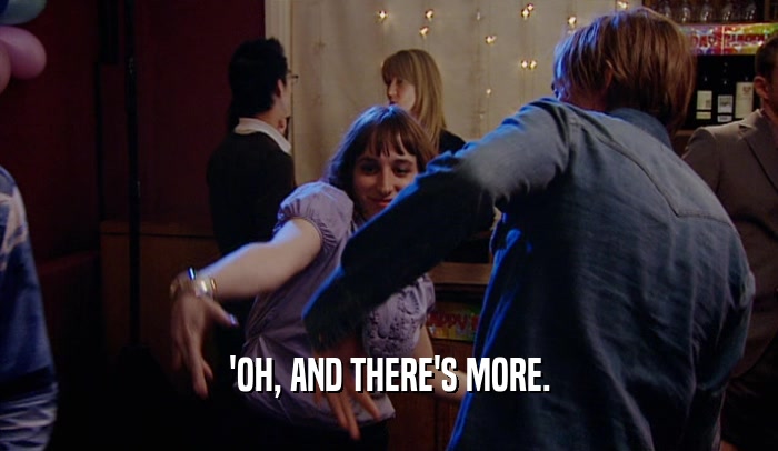 'OH, AND THERE'S MORE.  