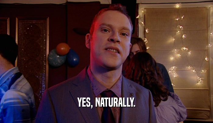 YES, NATURALLY.  