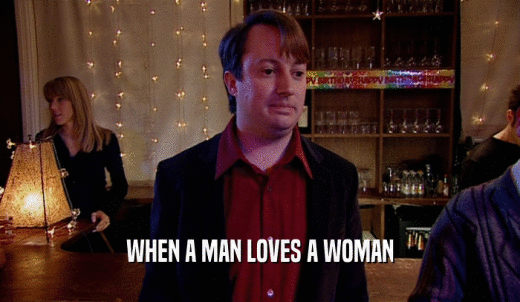 WHEN A MAN LOVES A WOMAN  