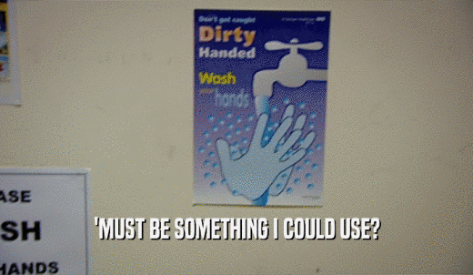 'MUST BE SOMETHING I COULD USE?  